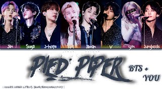 Pied Piper - BTS (방탄소년단) + You | 8 members | (Color Coded Lyrics Eng|Rom|Han|가사)