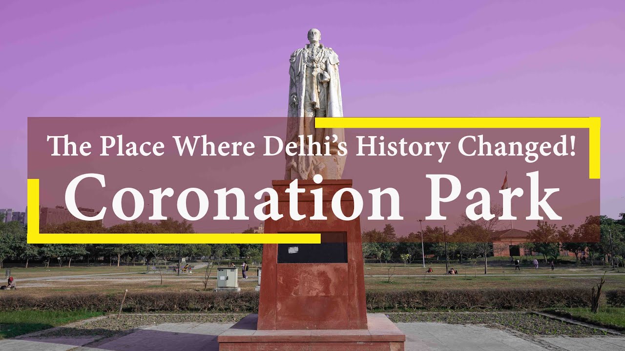 Where King George V Changed India’s Capital, Coronation Park
