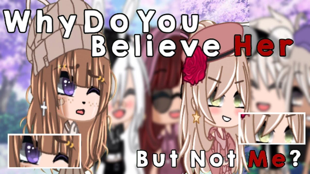 l Why Do You Believe Her, But Not Me l GCMM l #gachaclub l #gcmm l # ...