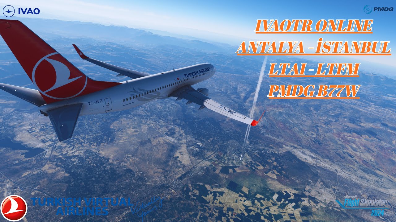 IVAOTR ONLINE // ANTALYA - İSTANBUL // LTAI - LTFM // PMDG B77W