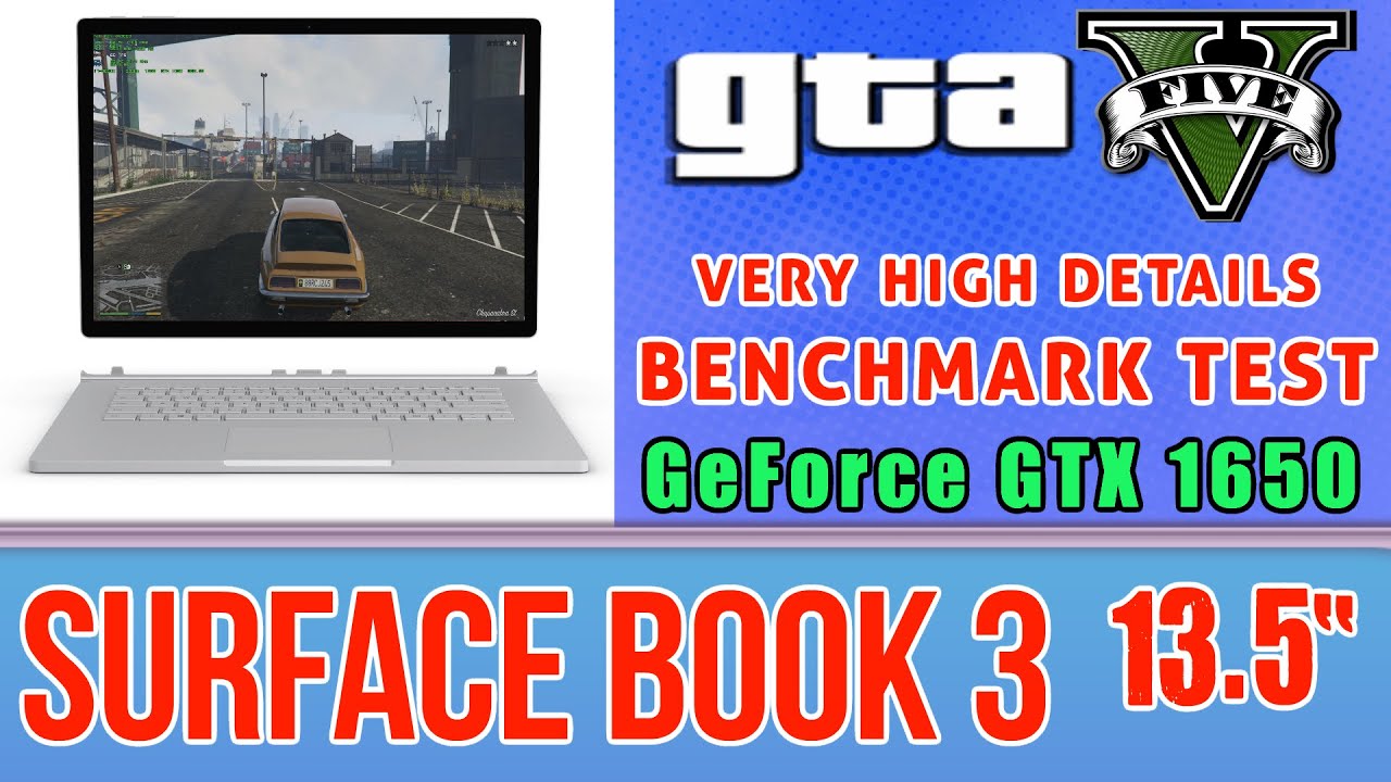 GTA 5 Surface Book 3 GeForce GTX 1650 1TB SSD 32GB RAM Intel Core 