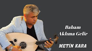 METİN KARA BABAM AKLIMA GELİR Resimi