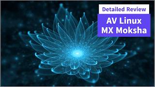 Detailed Review of AV Linux MX Moksha Desktop