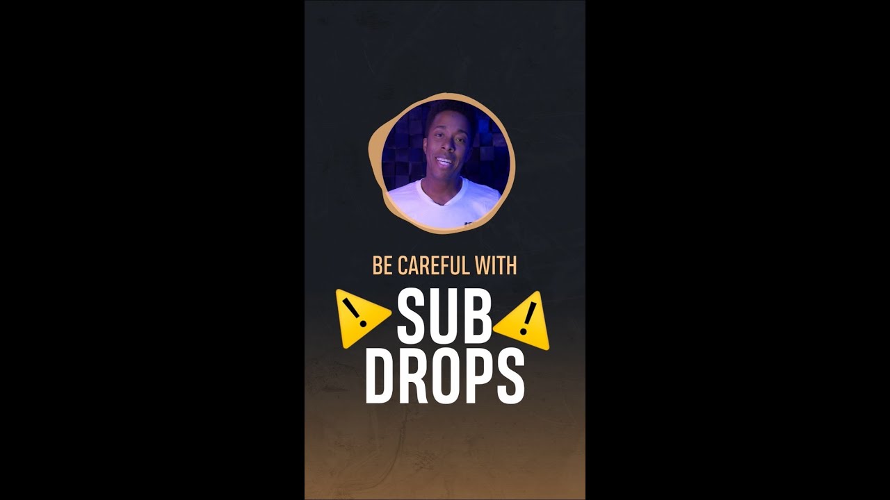 BE CAREFUL WITH SUB DROPS! ⚠️ 