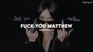 NERIAH – Fuck You Matthew [TRADUÇÃO/LEGENDADO]