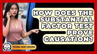 How Does The Substantial Factor Test Prove Causation? - Personal Injury Law Gurus