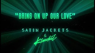 Satin Jackets &amp; Kimchii - Bring On Up Our Love (Official Video)