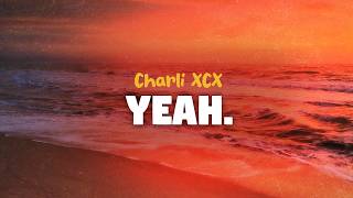 Charli XCX - Yeah (lyrics)