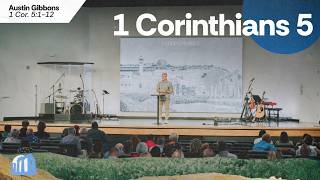 1 Corinthians 5 | Pastor Austin Gibbons - 9am