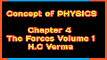 Concept of PHYSICS Chapter 4 The Forces Volume 1 H.C Verma