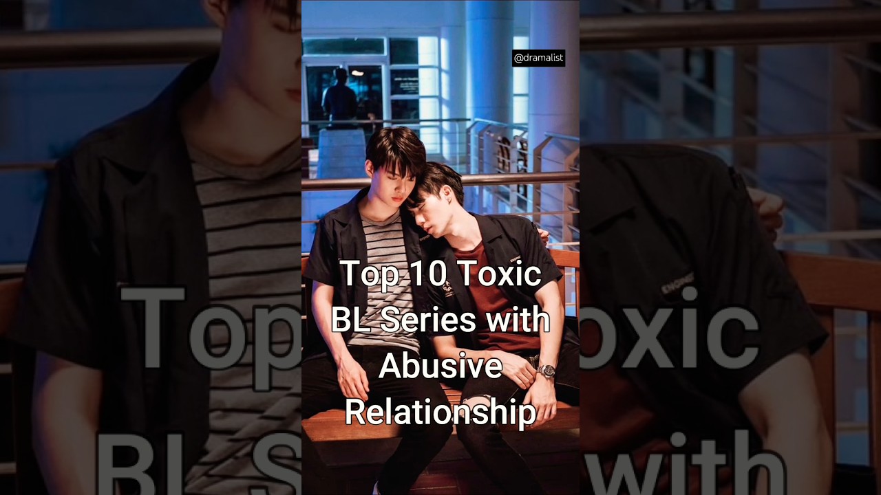 Top 10 Toxic BL Series With Abusive Relationship 