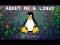 About Me &amp; Linux