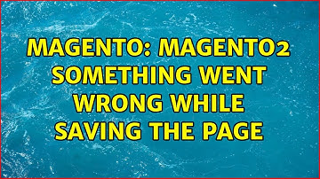 Magento: Magento2 Something went wrong while saving the page (3 Solutions!!)