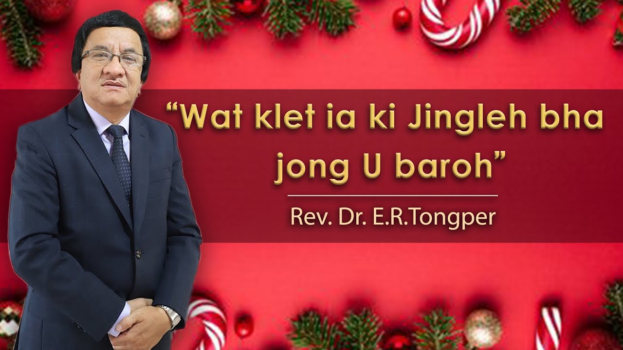 Wat klet ia ki Jingleh bha  jong U baroh | Salm 103:2 | 26.12.21 | Rev.Dr.E.R.Tongper | TESPRO