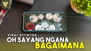 DJ OH SAYANG NGANA INI BAGAIMANA TIKTOK VIRAL ( Real Drum Cover )