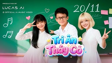 Tri Ân Thầy Cô 20/11 🌸 | Official AI MV 4K | Lucas AI