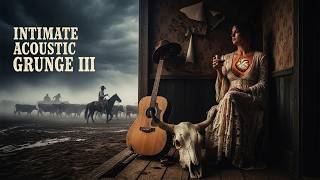 🌟🎶 Raw &amp; Unshielded: Intimate Acoustic Grunge III | 🎶🌟