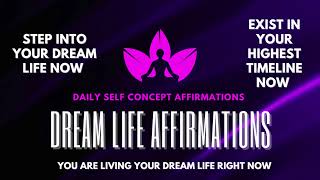 DAILY SELF CONCEPT AFFIRMATIONS | YOU ARE LIVING YOUR DREAM LIFE NOW | DREAM LIFE MEDITATION ❤️