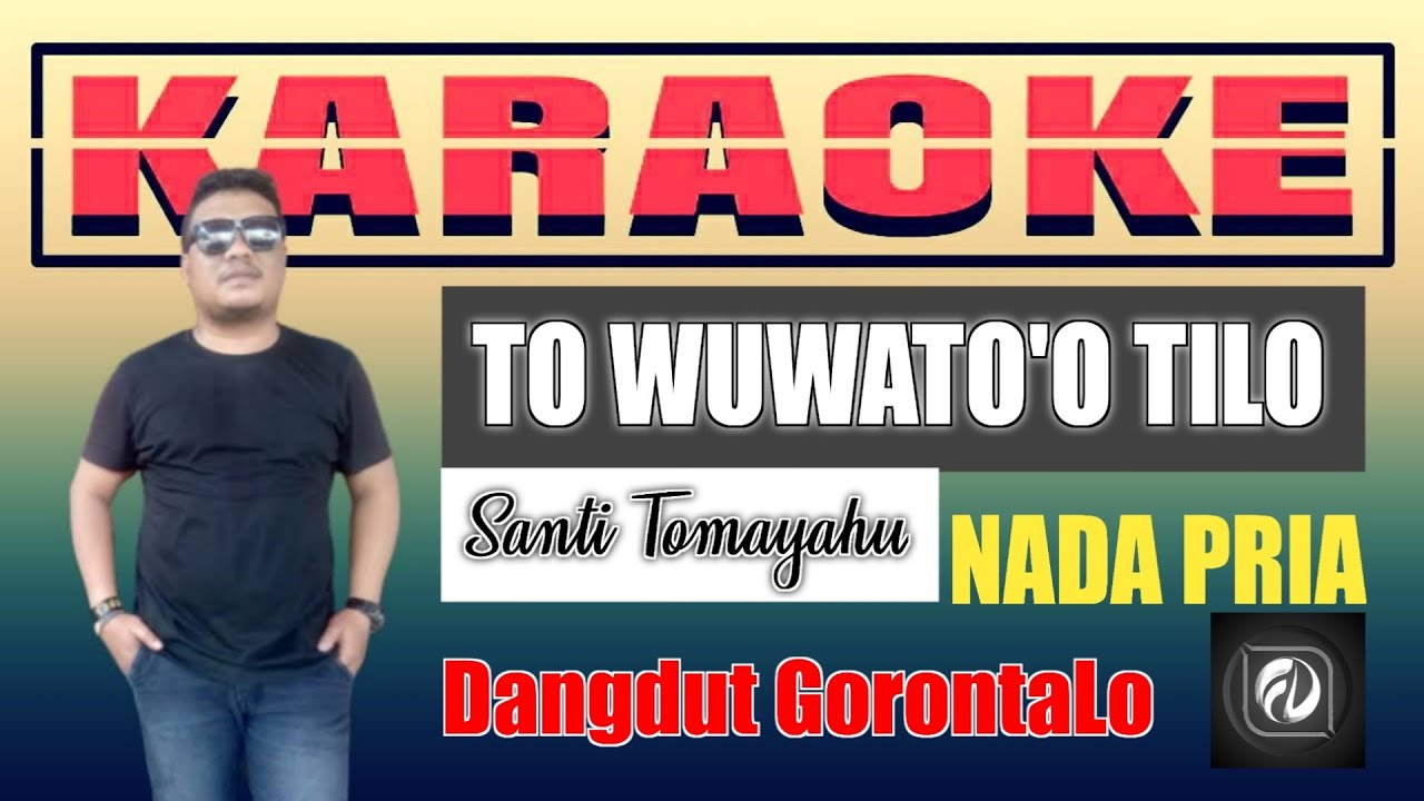 TO WUWATO'O TILO KARAOKE NADA PRIA- SANTI TOMAYAHU | LAGU GORONTALO