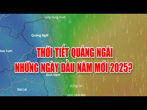 Bản tin thời tiết 01/01: Thời tiết Quảng Ngãi những ngày đầu năm mới 2025?