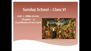 Sunday School Class 6 Chapter 4 Crucifixion of our Lord