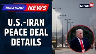 CNN-News18 Breaks Down The Preliminary US–Iran Peace Agreement And What Happens Next | News18