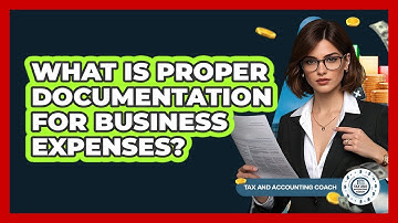 What Is Proper Documentation For Business Expenses?