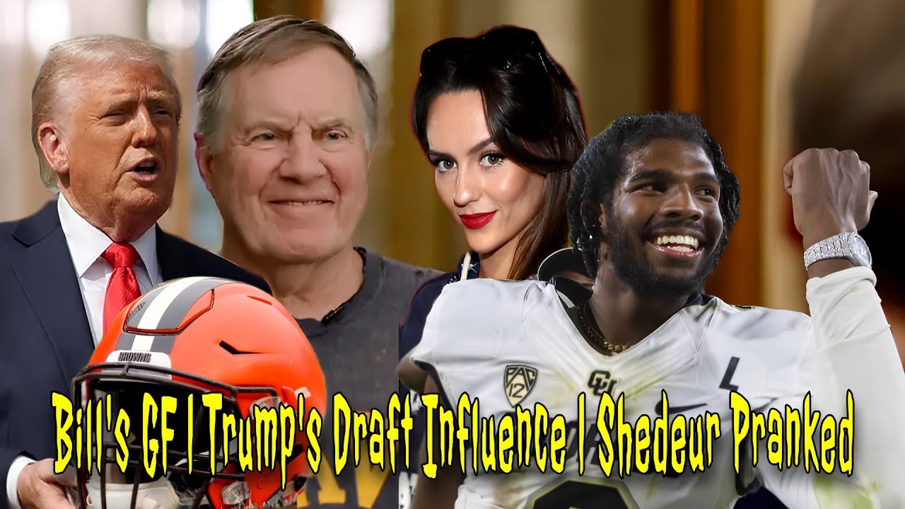 Belichick's Girlfriend Ruins CBS Interview | Shedeur Pranked | Trump’s Influence on the Draft & MLB