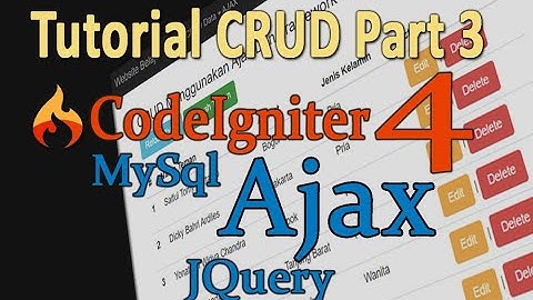 03 CRUD CodeIgniter 4 Dengan AJAX JQuery dan juga Bootstrap Tanpa Reload Halaman Part 3/3