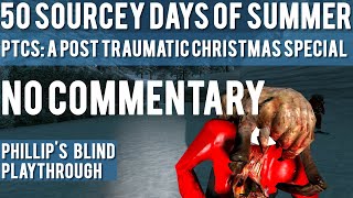 Half-Life 2: PTCS: A Post Traumatic Christmas Special - No Commentary 50 Sourcey Days of Summer