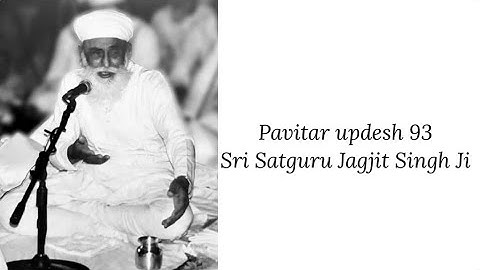 Updesh 93 - Sri Satguru Jagjit Singh Ji