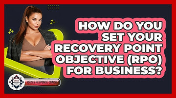 How Do You Set Your Recovery Point Objective (RPO) For Business? - Crisis Response Coach
