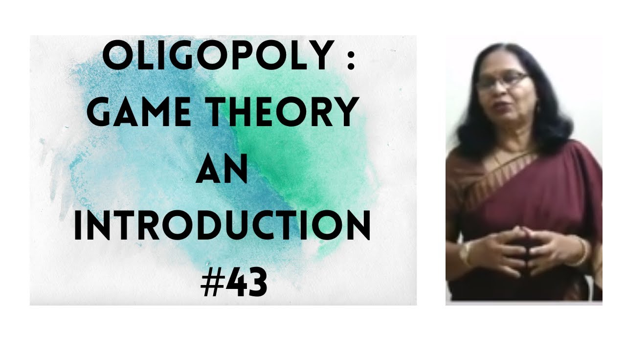 # Introduction to Game Theory - oligopoly firms and decision-making conflict or cooperation. no 43