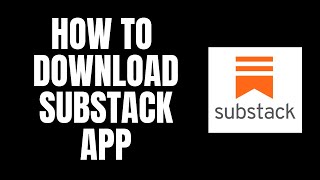 How To Download Substack App Substack Tutorials