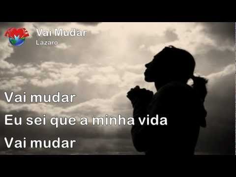Vai Mudar - Lázaro