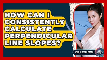 How Can I Consistently Calculate Perpendicular Line Slopes? - Your Algebra Coach
