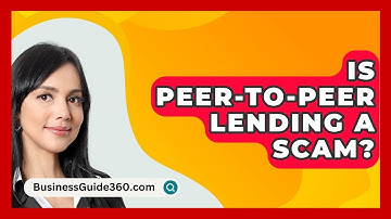 Is Peer-to-Peer Lending A Scam? - BusinessGuide360.com