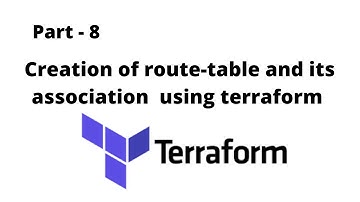 part-8: Creation of route table and associate with subnets using terraform