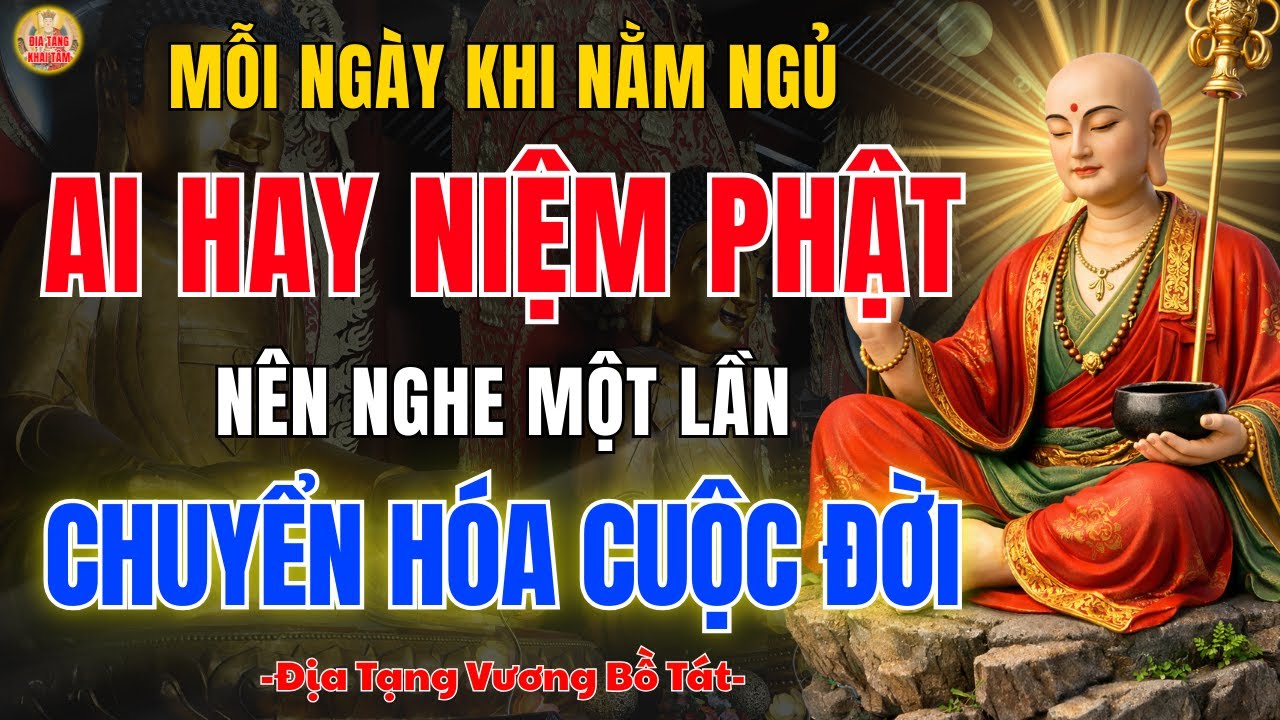 Địa Tạng Bồ Tát Dạy ✨ Mỗi Ngày Khi Nằm Ngủ – Người Hay Niệm Phật Nên Nghe 1 Lần