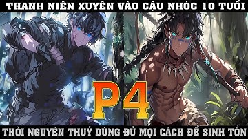 THANH NIÊN XUYÊN VÀO CẬU NHÓC 10 TỦI  THỜI NGUYÊN THỦY DÙNG MỌI CÁCH ĐỂ SINH TỒN |P4