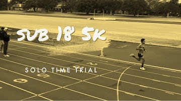 Sub 18 minute 5k in a Solo Time Trial on the Track