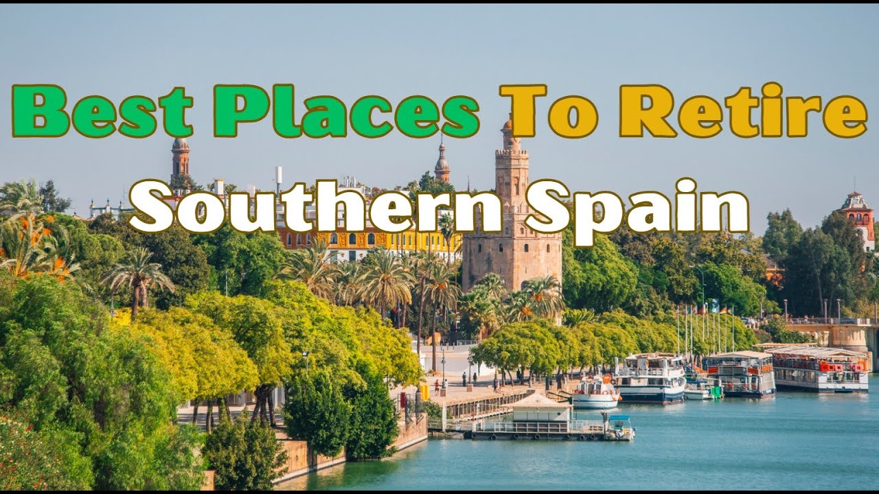 Top 10 Places to Live & Retire Comfortably in Southern Spain (1 Will