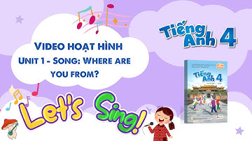 VIDEO HOẠT HÌNH LỚP 4 - Unit 1 - Song: Where are you from?