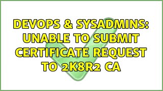 DevOps & SysAdmins: Unable to submit certificate request to 2k8R2 CA Profile
