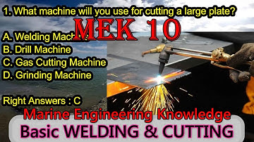 Basic WELDING & CUTTING / MEK 10 / Questions / Ans / explanation / Marine Engineering Knowledge