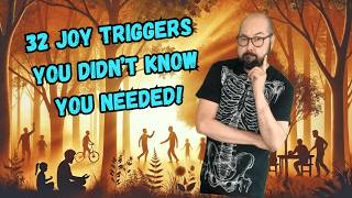 Are You Missing These 32 Joy Triggers? (Take This Self-Inventory!)