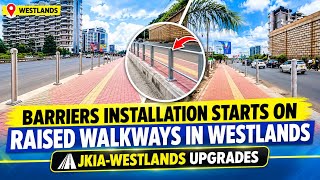 Information BARRIERS INSTALLATION STARTS ON RAISED WALKWAYS IN WESTLANDS | JKIA-WESTLANDS UPGRADES  Guide