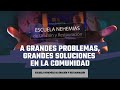 A grandes problemas, grandes soluciones en la comunidad | Escuela de Nehemías | #24