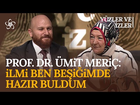 Prof. Dr. Ümit Meriç başörtüsüyle nasıl tanıştı? | Yüzler ve İzler