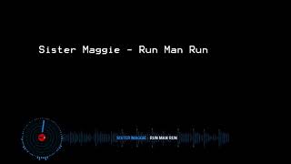 Sister Maggie  Run Man Run 3
